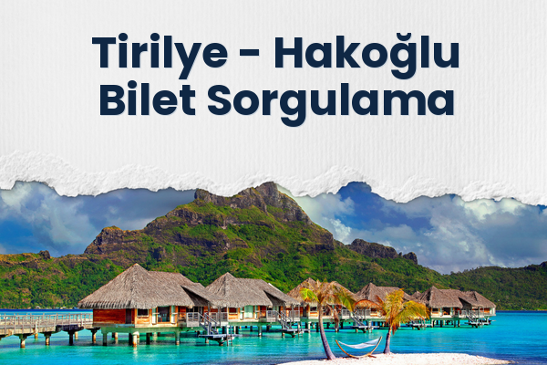 Tirilye → Hakoğlu Bilet Sorgulama