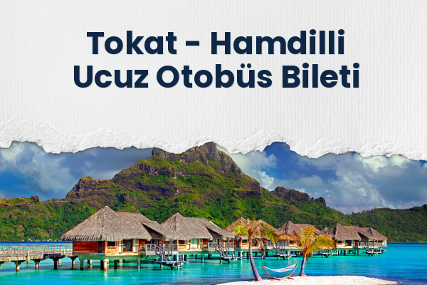 Tokat → Hamdilli Ucuz Otobüs Bileti