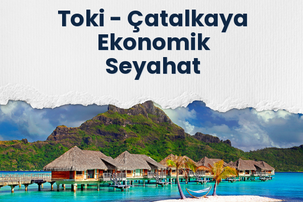 Toki → Çatalkaya Ekonomik Seyahat
