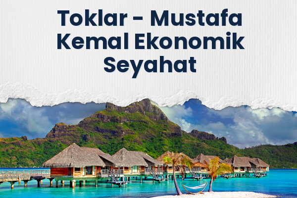 Toklar → Mustafa Kemal Ekonomik Seyahat
