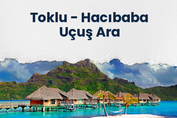 Toklu → Hacıbaba Uçuş Ara