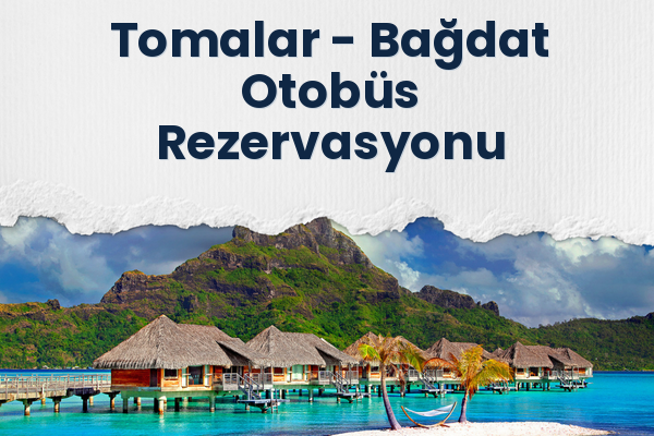 Tomalar → Bağdat Otobüs Rezervasyonu