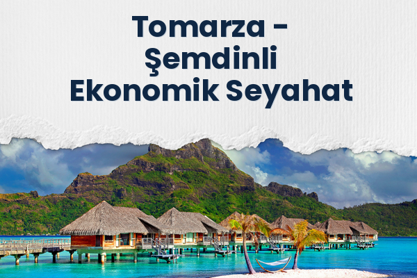 Tomarza → Şemdinli Ekonomik Seyahat