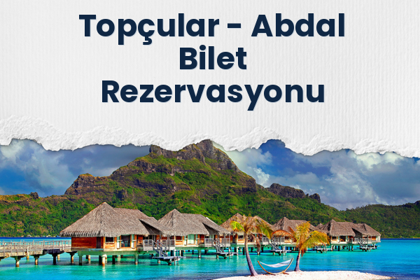 Topçular → Abdal Bilet Rezervasyonu
