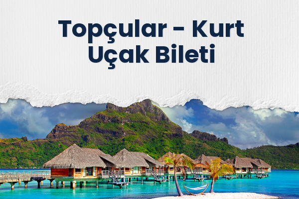 Topçular → Kurt Uçak Bileti