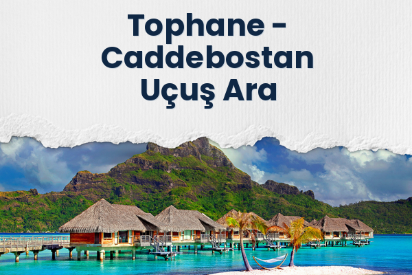Tophane → Caddebostan Uçuş Ara