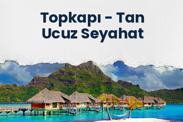 Topkapı → Tan Ucuz Seyahat