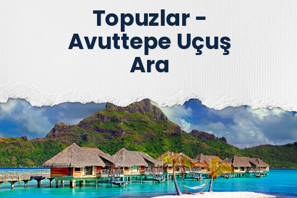 Topuzlar → Avuttepe Uçuş Ara