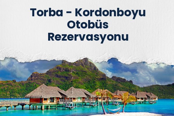 Torba → Kordonboyu Otobüs Rezervasyonu