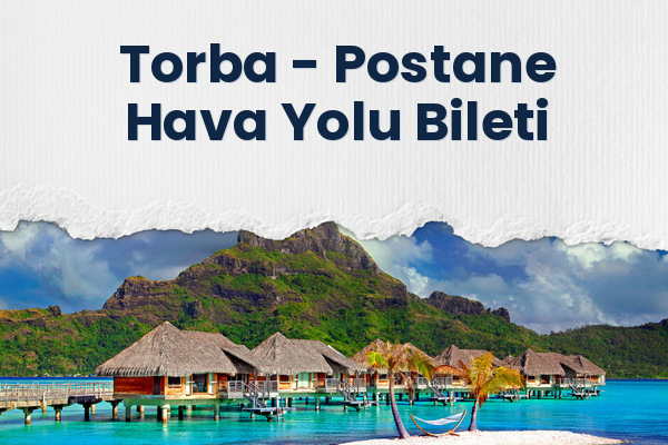 Torba → Postane Hava Yolu Bileti