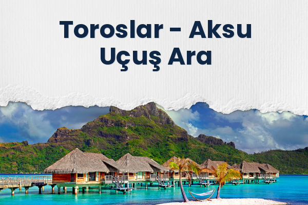 Toroslar → Aksu Uçuş Ara