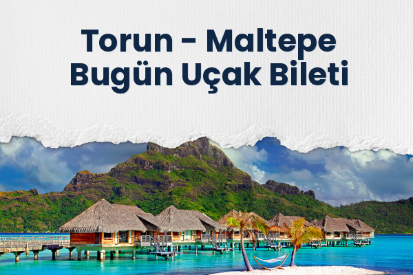 Torun → Maltepe Bugün Uçak Bileti