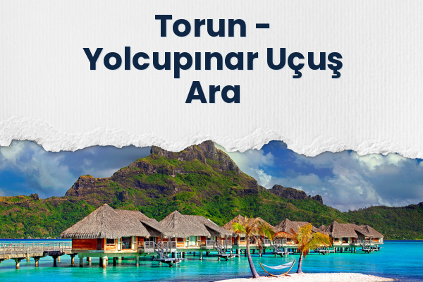 Torun → Yolcupınar Uçuş Ara