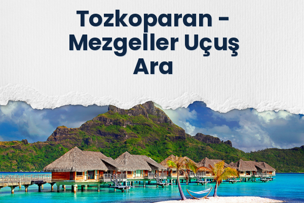 Tozkoparan → Mezgeller Uçuş Ara