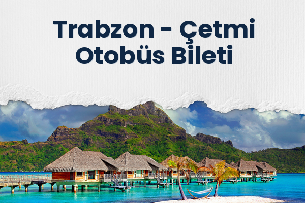 Trabzon → Çetmi Otobüs Bileti