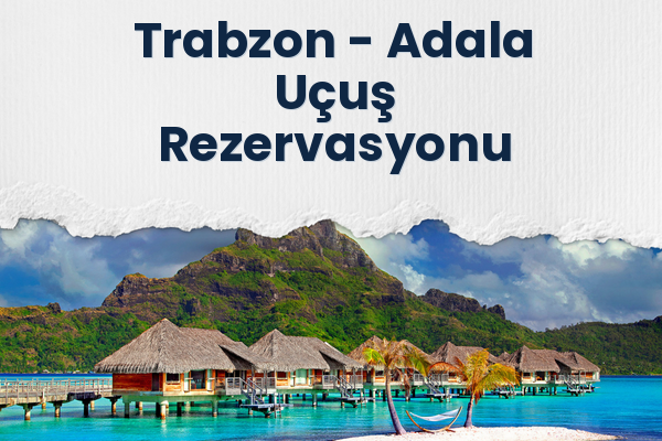 Trabzon → Adala Uçuş Rezervasyonu