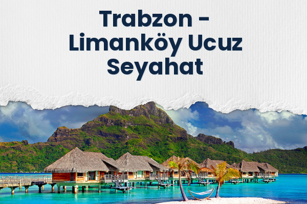Trabzon → Limanköy Ucuz Seyahat