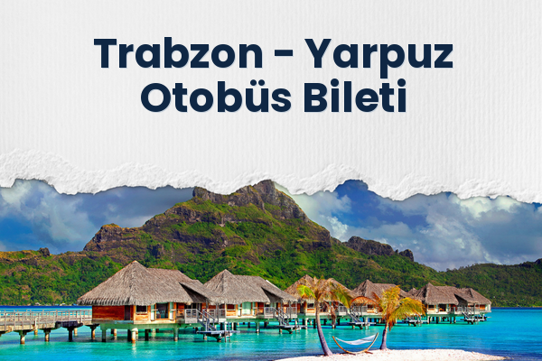Trabzon → Yarpuz Otobüs Bileti