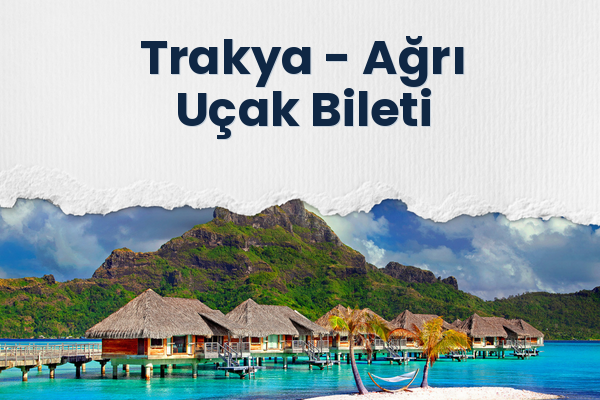 Trakya → Ağrı Uçak Bileti