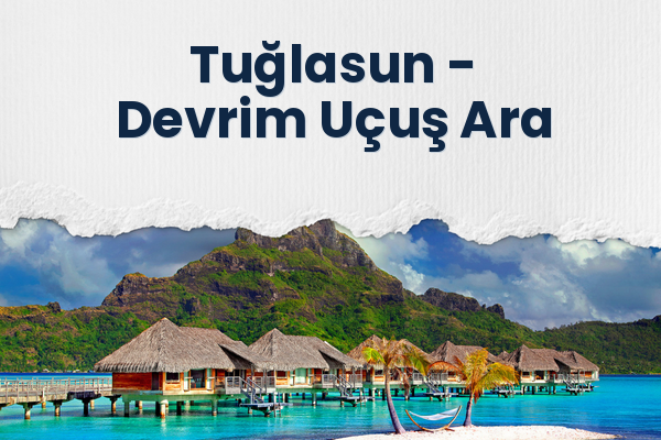 Tuğlasun → Devrim Uçuş Ara