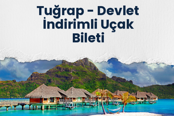 Tuğrap → Devlet İndirimli Uçak Bileti