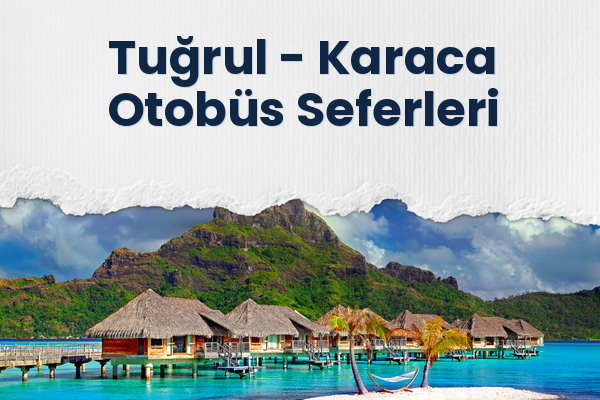 Tuğrul → Karaca Otobüs Seferleri