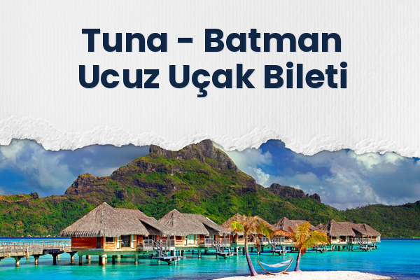 Tuna → Batman Ucuz Uçak Bileti