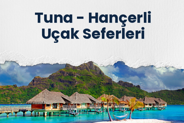 Tuna → Hançerli Uçak Seferleri
