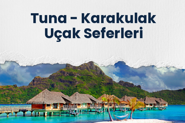 Tuna → Karakulak Uçak Seferleri