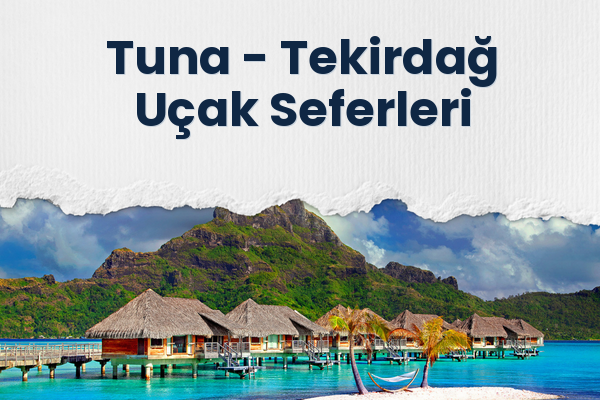 Tuna → Tekirdağ Uçak Seferleri