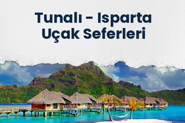 Tunalı → Isparta Uçak Seferleri