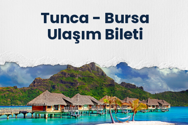 Tunca → Bursa Ulaşım Bileti
