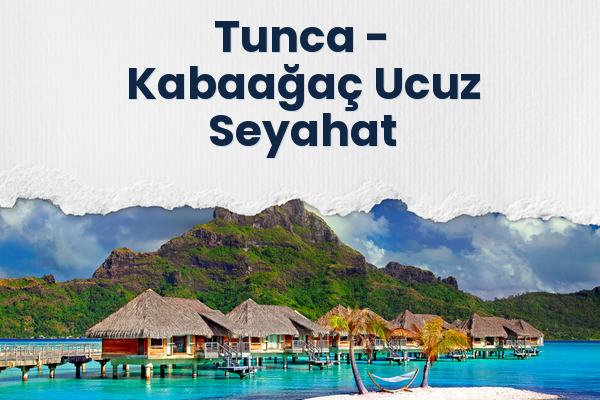 Tunca → Kabaağaç Ucuz Seyahat