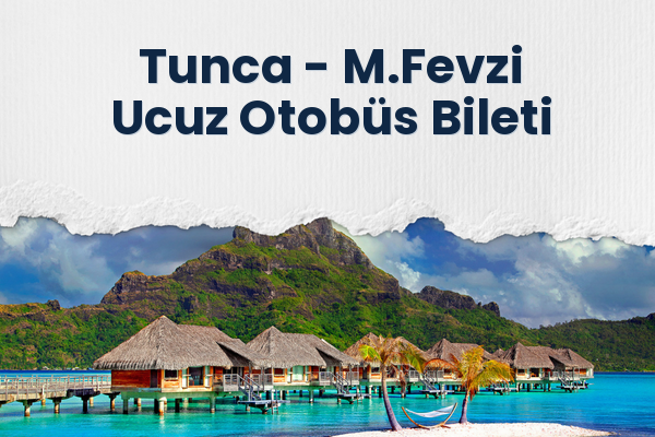 Tunca → M.Fevzi Ucuz Otobüs Bileti