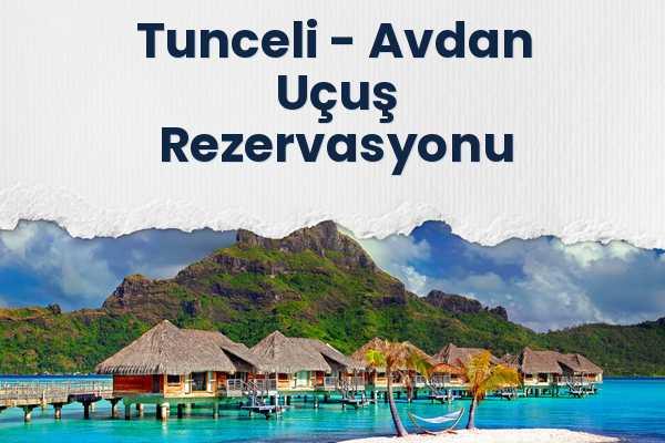 Tunceli → Avdan Uçuş Rezervasyonu