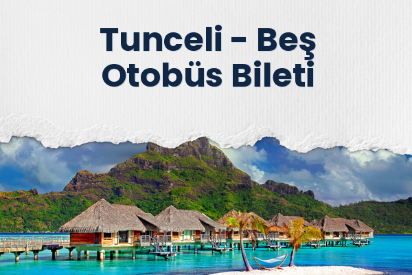 Tunceli → Beş Otobüs Bileti