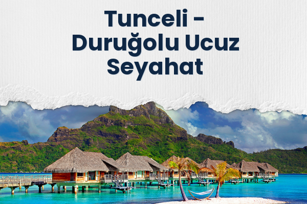 Tunceli → Duruğolu Ucuz Seyahat