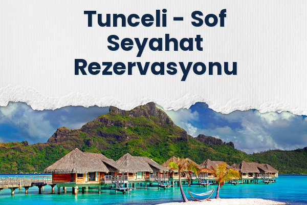 Tunceli → Sof Seyahat Rezervasyonu