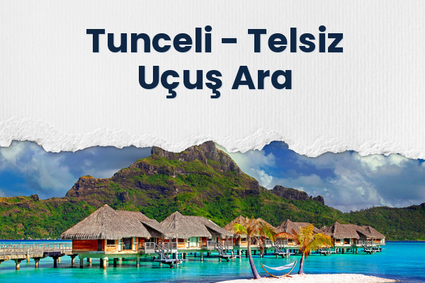Tunceli → Telsiz Uçuş Ara
