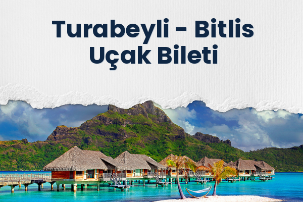 Turabeyli → Bitlis Uçak Bileti