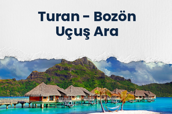 Turan → Bozön Uçuş Ara