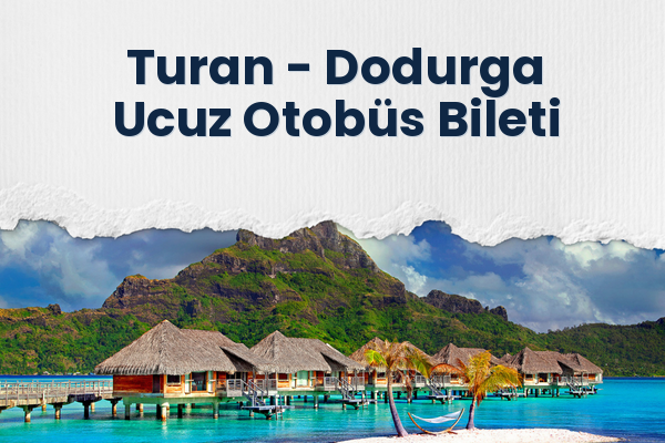 Turan → Dodurga Ucuz Otobüs Bileti