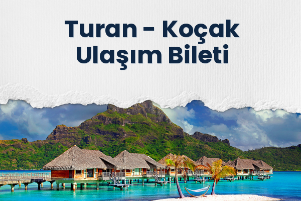Turan → Koçak Ulaşım Bileti