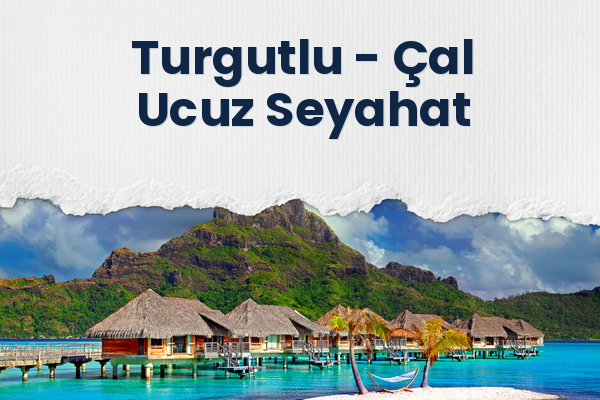 Turgutlu → Çal Ucuz Seyahat