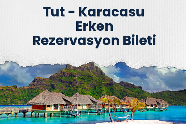 Tut → Karacasu Erken Rezervasyon Bileti
