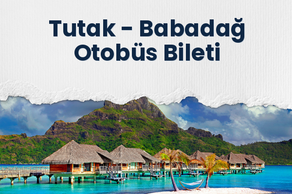 Tutak → Babadağ Otobüs Bileti