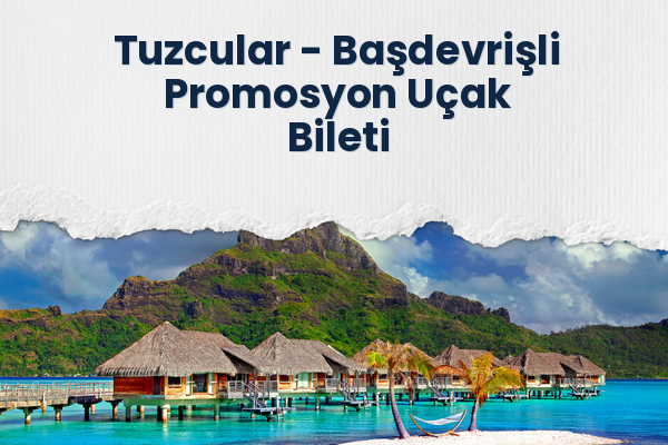 Tuzcular → Başdevrişli Promosyon Uçak Bileti