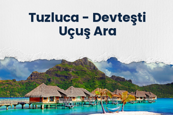 Tuzluca → Devteşti Uçuş Ara