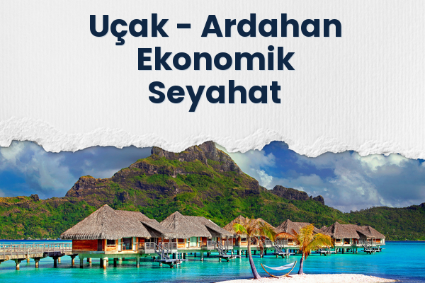 Uçak → Ardahan Ekonomik Seyahat