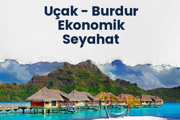 Uçak → Burdur Ekonomik Seyahat